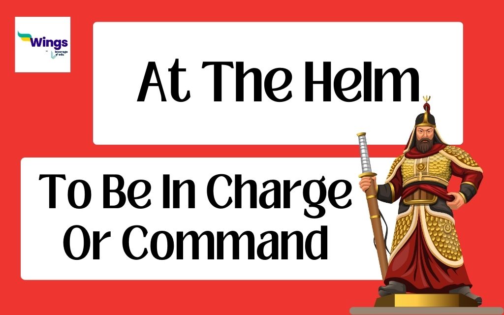 At The Helm Meaning, Synonyms, Examples | Leverage Edu