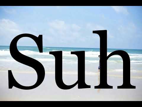 How To Pronounce Suh🌈🌈🌈🌈🌈🌈Pronunciation Of Suh - Youtube