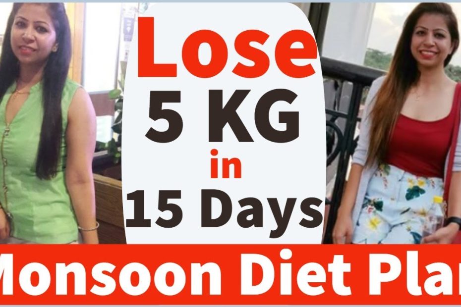 How To Lose Weight Fast 5 Kg In 15 Days | Monsoon Diet Plan For Weight Loss  | Fat To Fab Suman Diet - Youtube