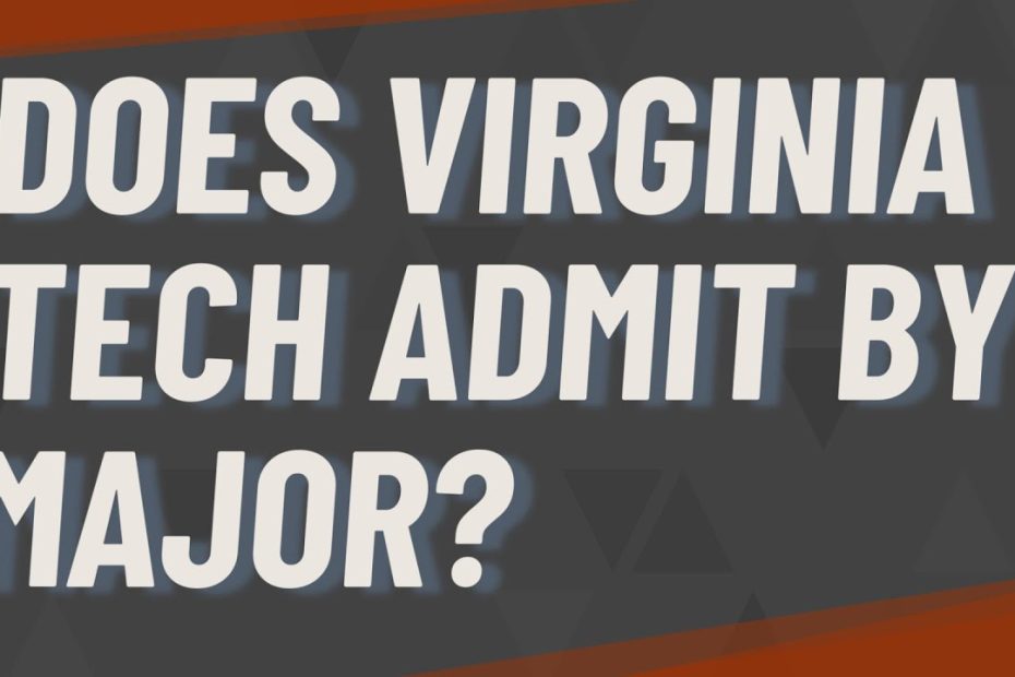 Does Virginia Tech Admit By Major? - Youtube