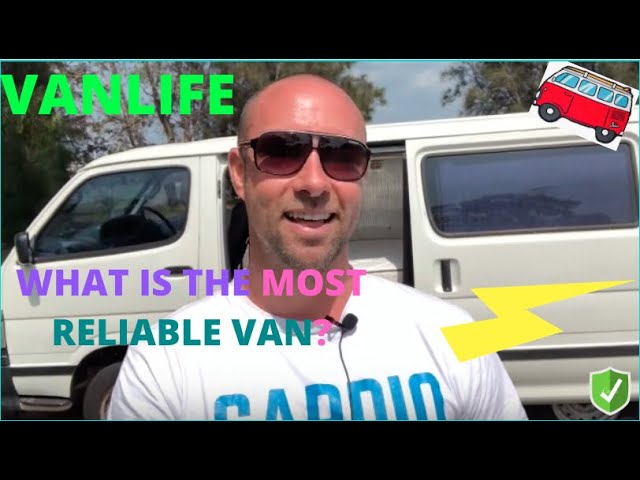 What'S The Most Reliable Van? 🚐✓ - Youtube